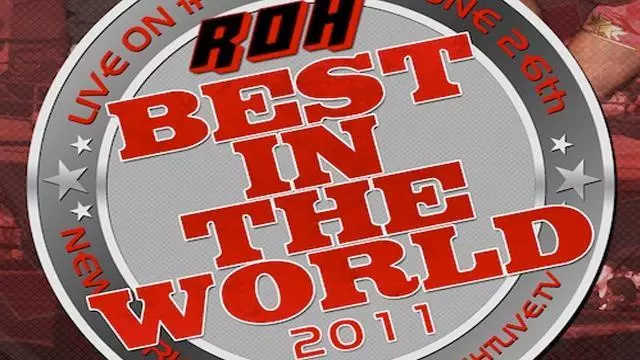 ROH Best in the World 2011 - ROH PPV Results