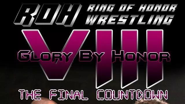 ROH Glory by Honor VIII: The Final Countdown - ROH PPV Results