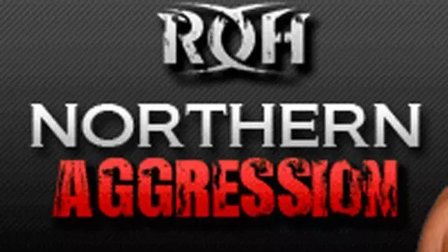 ROH Northern Aggression - ROH PPV Results
