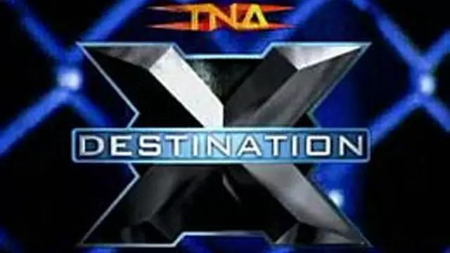 TNA Destination X 2005 - TNA / Impact PPV Results