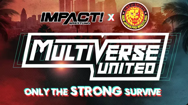 Impact Wrestling x NJPW Multiverse United: Only the STRONG Survive - TNA / Impact PPV Results