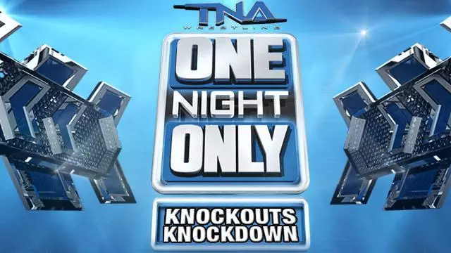 TNA One Night Only: Knockouts Knockdown 2013 - TNA / Impact PPV Results