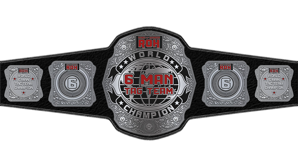 ROH World Six-Man Tag Team Championship ROH World Six-Man Tag Team Championship